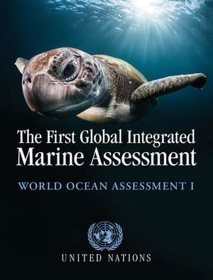 The First Global Integrated Marine Assessment: World Ocean Assessment I de United Nations