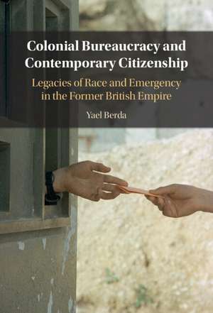 Colonial Bureaucracy and Contemporary Citizenship de Yael Berda