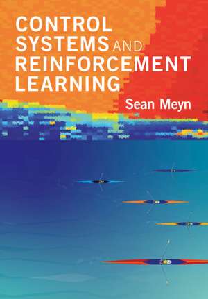 Control Systems and Reinforcement Learning de Sean Meyn