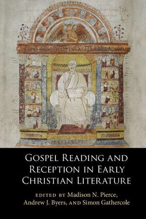 Gospel Reading and Reception in Early Christian Literature de Madison N. Pierce