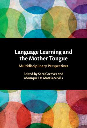 Language Learning and the Mother Tongue: Multidisciplinary Perspectives de Sara Greaves