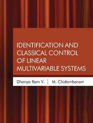 Identification and Classical Control of Linear Multivariable Systems de V. Dhanya Ram