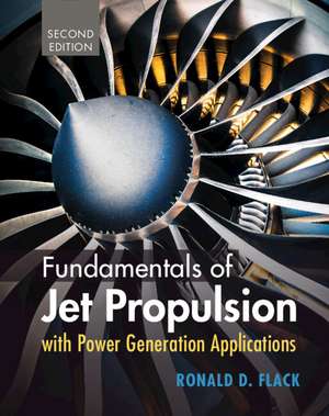 Fundamentals of Jet Propulsion with Power Generation Applications de Ronald D. Flack