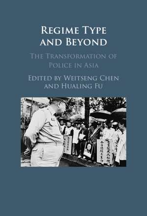 Regime Type and Beyond: The Transformation of Police in Asia de Weitseng Chen