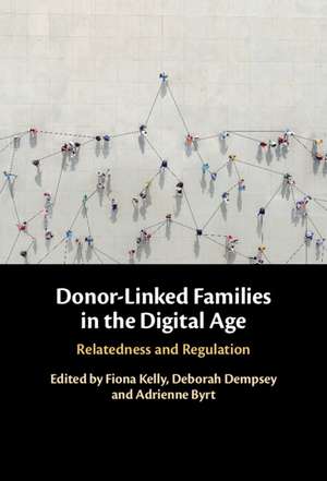 Donor-Linked Families in the Digital Age: Relatedness and Regulation de Fiona Kelly