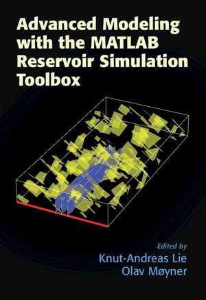 Advanced Modeling with the MATLAB Reservoir Simulation Toolbox de Knut-Andreas Lie