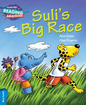 Cambridge Reading Adventures Suli's Big Race Blue Band de Alex Eeles