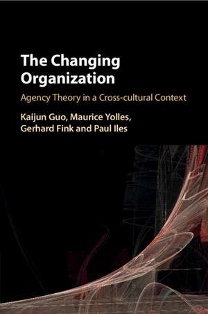 The Changing Organization: Agency Theory in a Cross-Cultural Context de Kaijun Guo