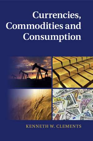 Currencies, Commodities and Consumption de Kenneth W. Clements