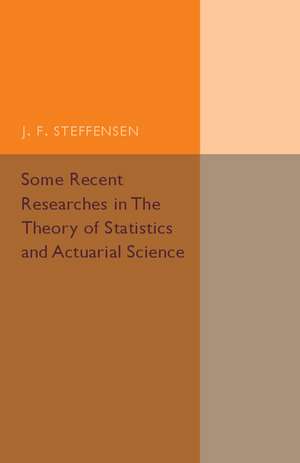 Some Recent Researches in the Theory of Statistics and Actuarial Science de J. F. Steffensen