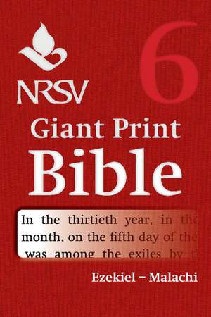 NRSV Giant Print Bible: Volume 6, Ezekiel – Malachi