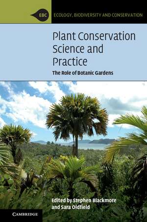 Plant Conservation Science and Practice: The Role of Botanic Gardens de Stephen Blackmore