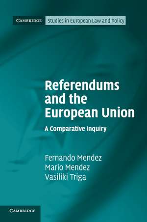 Referendums and the European Union: A Comparative Inquiry de Fernando Mendez