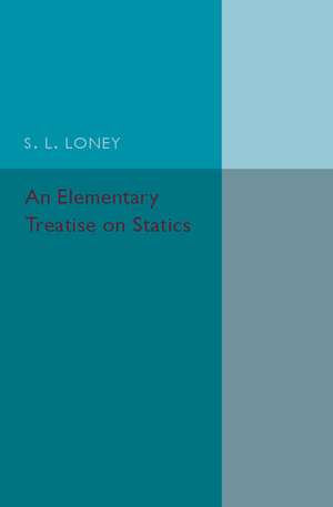 An Elementary Treatise on Statics de S. L. Loney