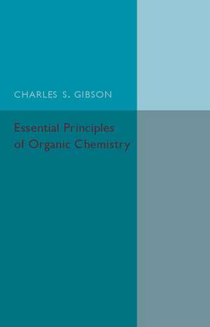 Essential Principles of Organic Chemistry de Charles S. Gibson