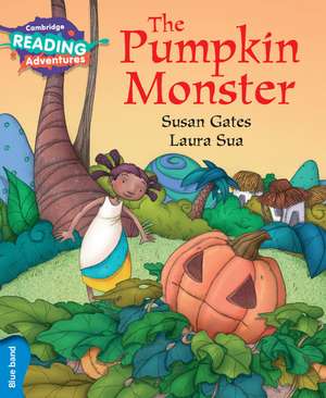 Cambridge Reading Adventures The Pumpkin Monster Blue Band de Susan Gates