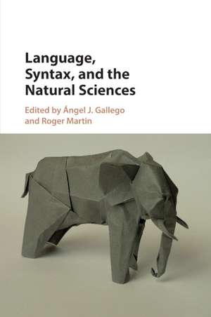 Language, Syntax, and the Natural Sciences de Ángel J. Gallego