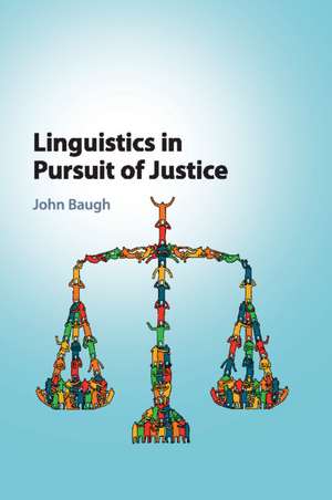 Linguistics in Pursuit of Justice de John Baugh