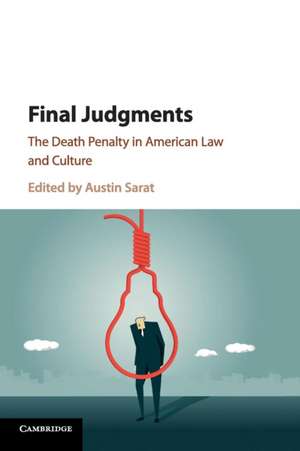 Final Judgments: The Death Penalty in American Law and Culture de Austin Sarat