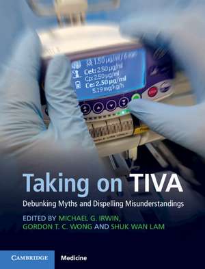 Taking on TIVA: Debunking Myths and Dispelling Misunderstandings de Michael G. Irwin