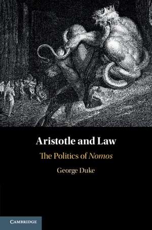 Aristotle and Law: The Politics of Nomos de George Duke