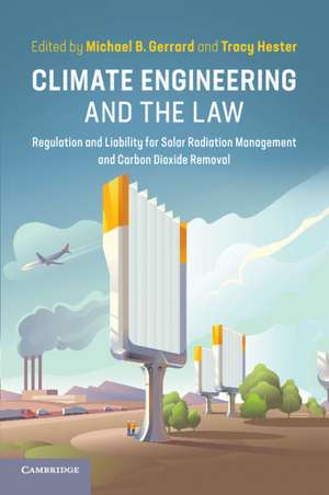 Climate Engineering and the Law: Regulation and Liability for Solar Radiation Management and Carbon Dioxide Removal de Michael B. Gerrard