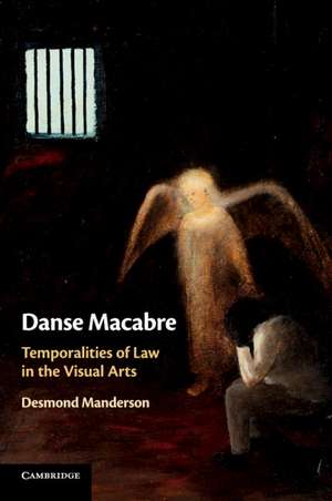 Danse Macabre: Temporalities of Law in the Visual Arts de Desmond Manderson