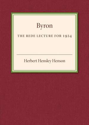 Byron: The Rede Lecture for 1924 de Herbert Hensley Henson