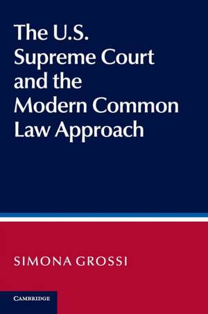 The US Supreme Court and the Modern Common Law Approach de Simona Grossi