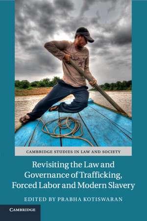 Revisiting the Law and Governance of Trafficking, Forced Labor and Modern Slavery de Prabha Kotiswaran