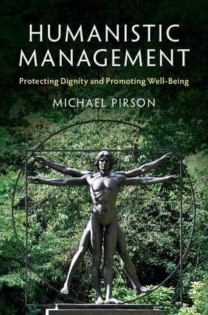 Humanistic Management: Protecting Dignity and Promoting Well-Being de Michael Pirson