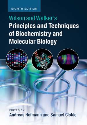 Wilson and Walker's Principles and Techniques of Biochemistry and Molecular Biology de Andreas Hofmann