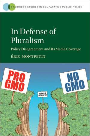 In Defense of Pluralism: Policy Disagreement and its Media Coverage de Éric Montpetit