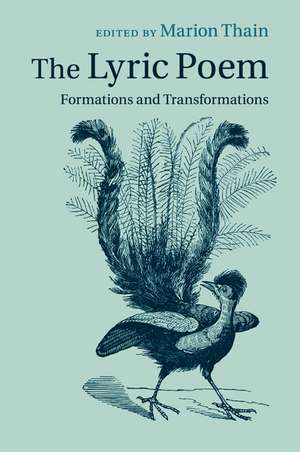 The Lyric Poem: Formations and Transformations de Marion Thain