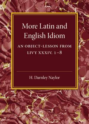 More Latin and English Idiom: An Object-Lesson from Livy XXXIV 1–8 de H. Darnley Naylor