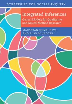 Integrated Inferences: Causal Models for Qualitative and Mixed-Method Research de Macartan Humphreys