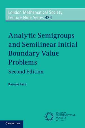 Analytic Semigroups and Semilinear Initial Boundary Value Problems de Kazuaki Taira