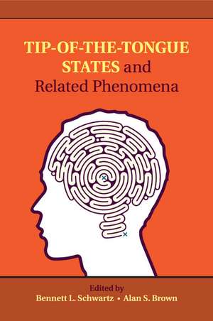 Tip-of-the-Tongue States and Related Phenomena de Bennett L. Schwartz