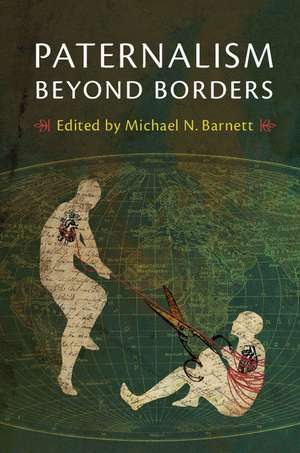 Paternalism beyond Borders de Michael N. Barnett