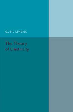 The Theory of Electricity de G. H. Livens