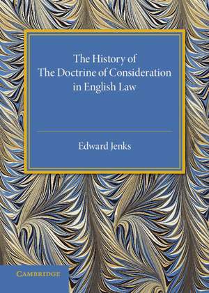 The History of the Doctrine of Consideration in English Law de Edward Jenks