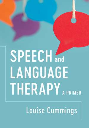 Speech and Language Therapy: A Primer de Louise Cummings