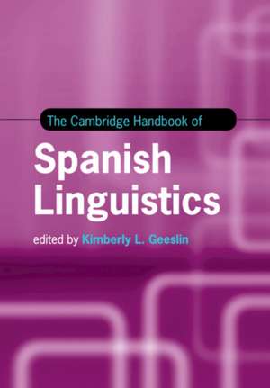 The Cambridge Handbook of Spanish Linguistics de Kimberly L. Geeslin