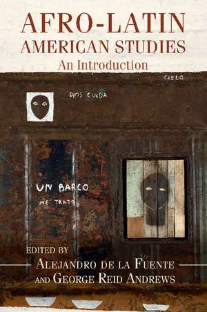 Afro-Latin American Studies: An Introduction de Alejandro de la Fuente