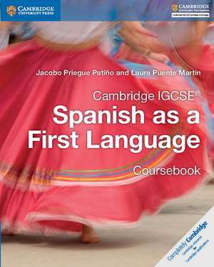 Cambridge IGCSE® Spanish as a First Language Coursebook de Jacobo Priegue Patiño