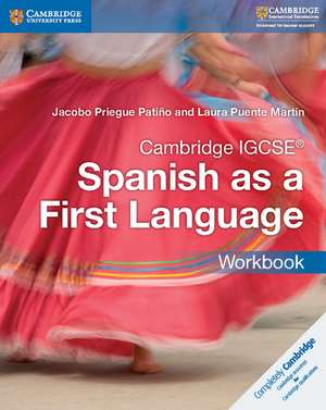Cambridge Igcse(r) Spanish as a First Language Workbook de Jacobo Priegue Patiño