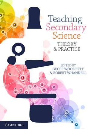 Teaching Secondary Science: Theory and Practice de Geoff Woolcott