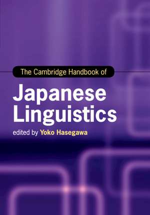 The Cambridge Handbook of Japanese Linguistics de Yoko Hasegawa