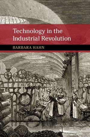 Technology in the Industrial Revolution de Barbara Hahn