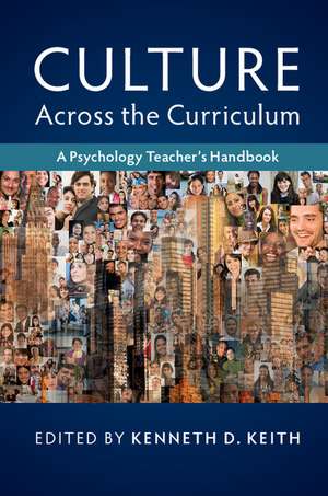 Culture across the Curriculum: A Psychology Teacher's Handbook de Kenneth D. Keith